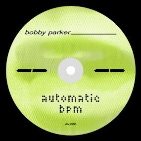 Bobby Parker - Automatic BPM | Antinote (ATN066) - main