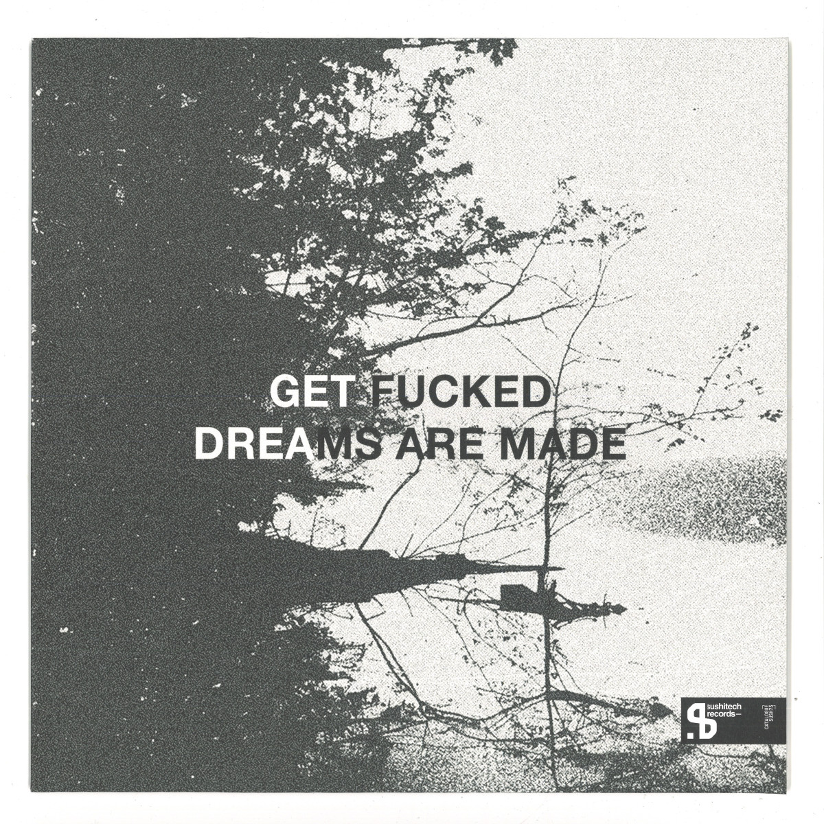 Get Fucked - Dreams Are Made | Sushitech (SUSH73) Get Fucked - Dreams Are Made | Sushitech (SUSH73)