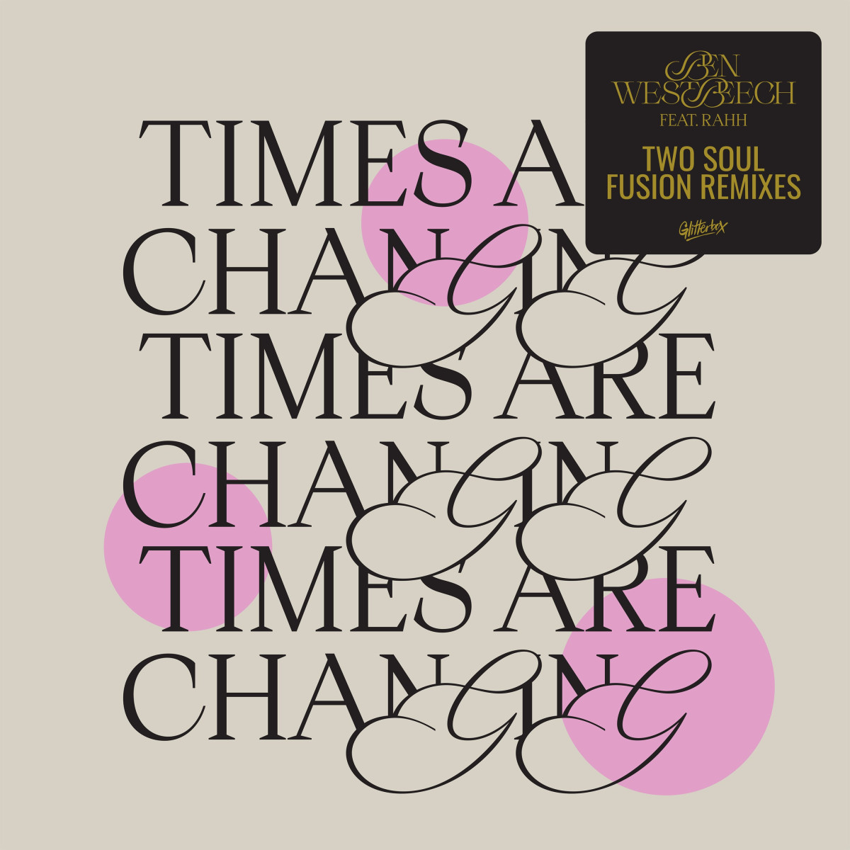 Ben Westbeech  &  RAHH - Times Are Changing | GLITTERBOX (GLITS129) Ben Westbeech  &  RAHH - Times Are Changing | GLITTERBOX (GLITS129)
