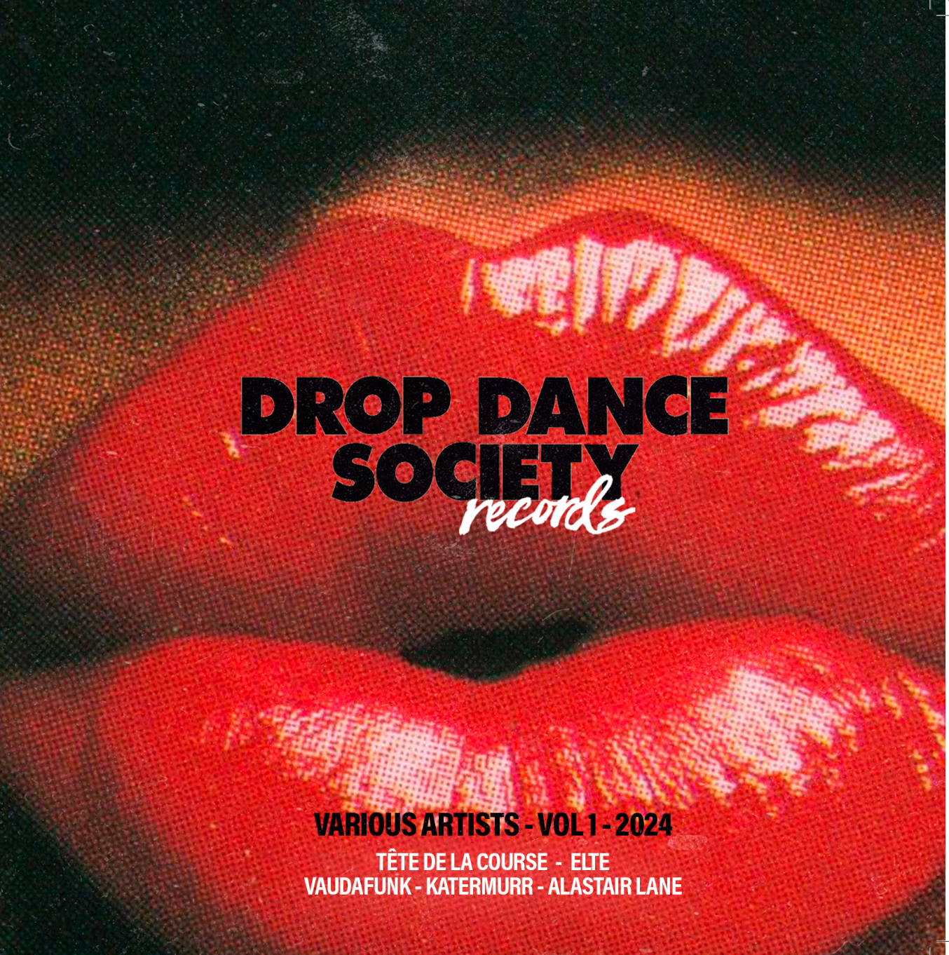 Alastair Lane  &  ELTE  &  Katermurr  &  Tête de la Course - Various Artists - Vol 1 - 2024 | DROP Dance Society Records (DDS009) Alastair Lane  &  ELTE  &  Katermurr  &  Tête de la Course - Various Artists - Vol 1 - 2024 | DROP Dance Society Records (DDS009)