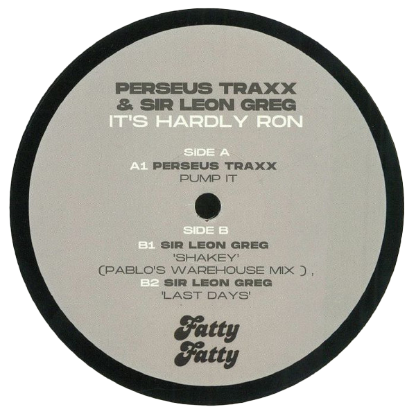 Perseus Traxx & Sir Leon Greg - It's Hardly Ron | Fatty Fatty Phonographics (FFP 014) - main Perseus Traxx & Sir Leon Greg - It's Hardly Ron | Fatty Fatty Phonographics (FFP 014) - main