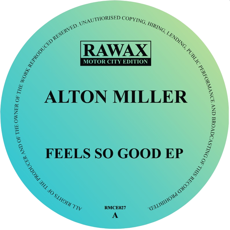 Alton Miller - Feels So Good EP | Rawax Motor City Edition (RMCE 027)