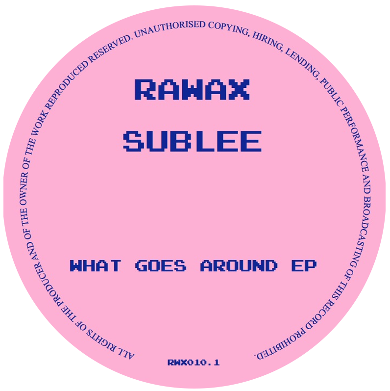  - What Goes Around EP | Rawax (RWX010.1)