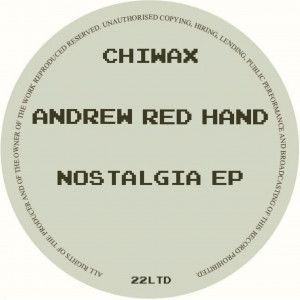 Andrew Red Hand - Nostalgia EP | Chiwax (CHIWAX022LTD)