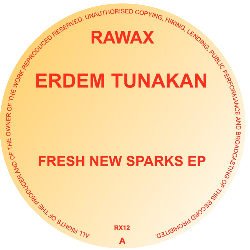 Erdem Tunakan - Fresh New Sparks | Rawax (RX12)
