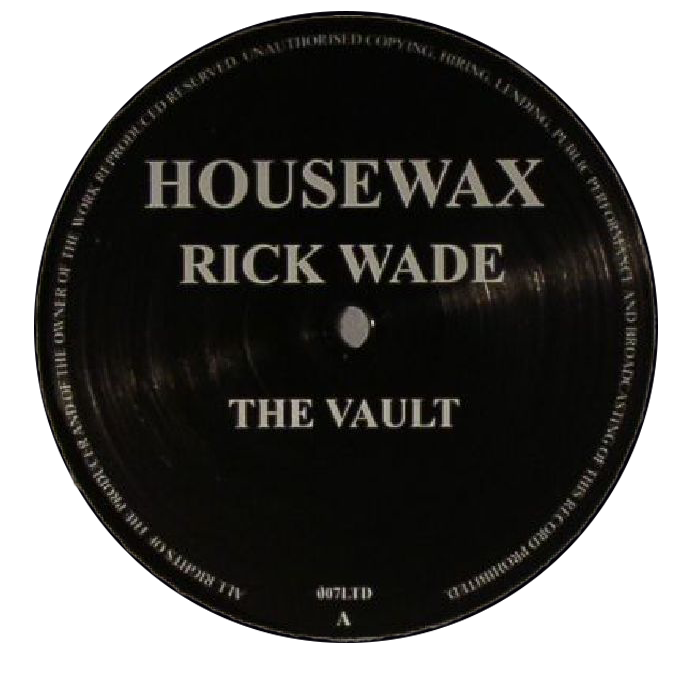 Rick Wade - The Vault | Housewax (housewaxltd007) Rick Wade - The Vault | Housewax (housewaxltd007)