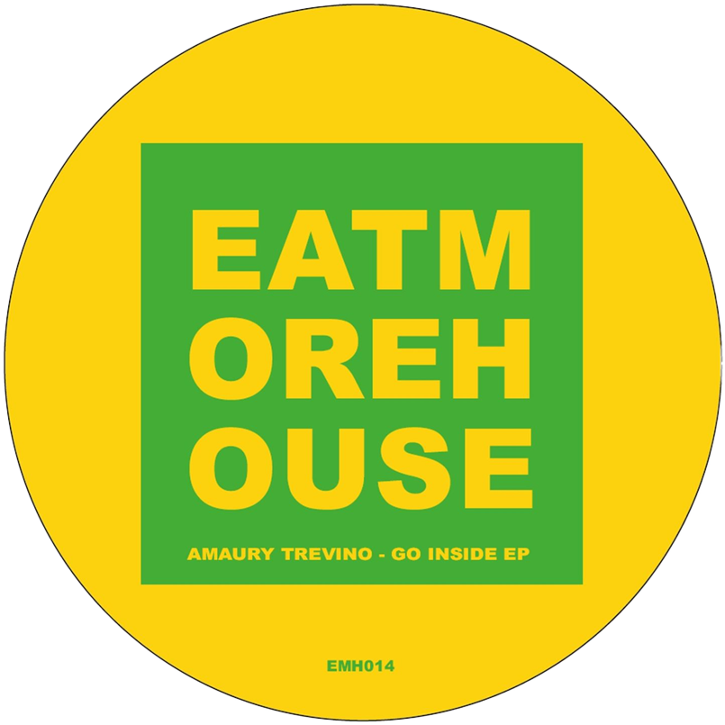 Amaury Trevino - Go Inside EP | Eat More House (EMH014) - main Amaury Trevino - Go Inside EP | Eat More House (EMH014) - main