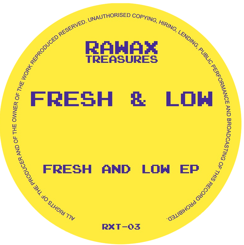 Fresh & Low - Fresh & Low EP | Rawax (RXT-03)