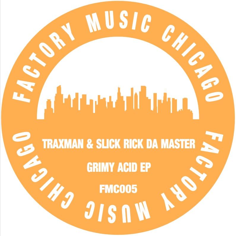 Traxman & DJ Slick Rick "Da" Master - Grimy Acid EP | Factory Music Chicago (FMC005)