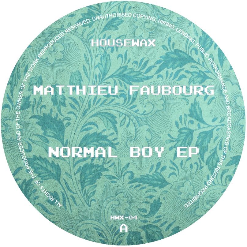 Matthieu Faubourg - Normal Boy EP | Housewax (HWX-04)