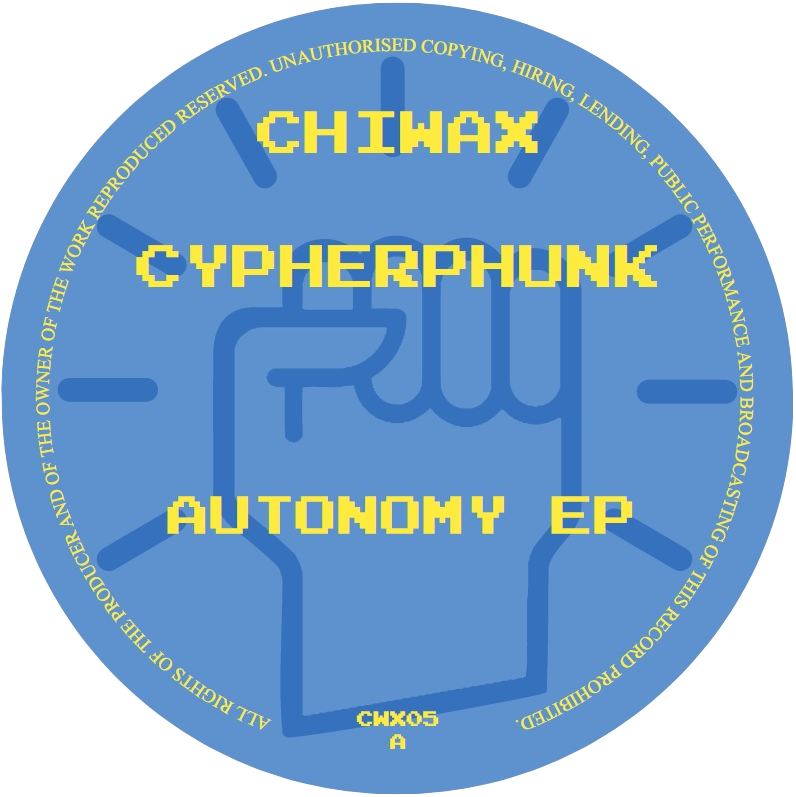 Cypherphunk - Autonomy EP | Chiwax (CWX05)
