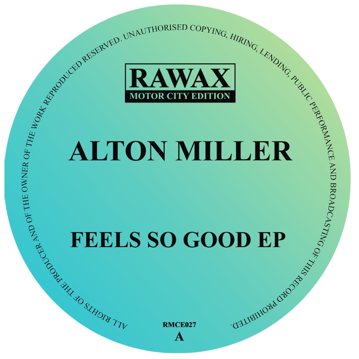 Alton Miller - Feels So Good | Rawax Motor City Edition (RMCE027)