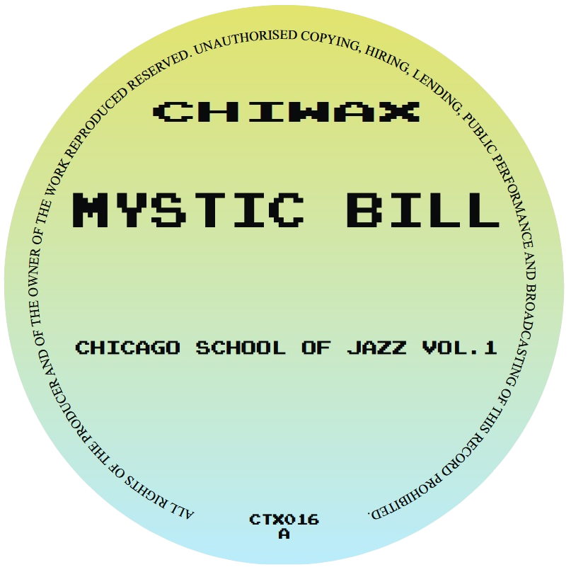 Mystic Bill - Chicago School Of Jazz Vol. 1 | Chiwax (CTX016) Mystic Bill - Chicago School Of Jazz Vol. 1 | Chiwax (CTX016)