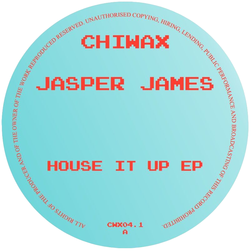 Jasper James - House It Up | Chiwax (CWX04.1) - main Jasper James - House It Up | Chiwax (CWX04.1) - main