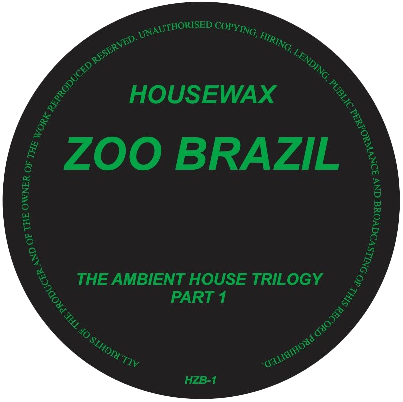 Zoo Brazil - The Ambient House Trilogy Part 1 | Housewax (HZB-1)
