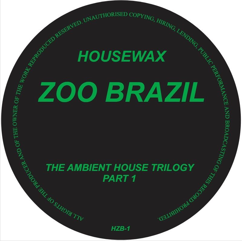 Zoo Brazil - The Ambient House Trilogy Part 1 | Housewax (HZB-1) - main Zoo Brazil - The Ambient House Trilogy Part 1 | Housewax (HZB-1) - main