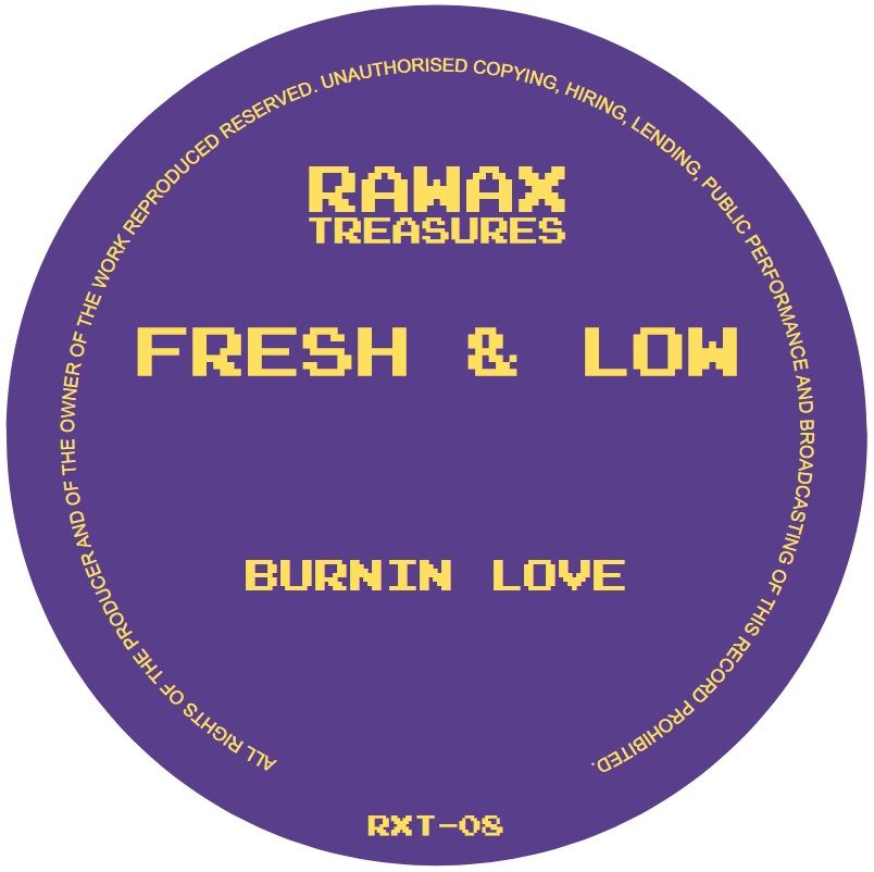 Fresh & Low - Burnin Love | Rawax (RXT-08) - main Fresh & Low - Burnin Love | Rawax (RXT-08) - main