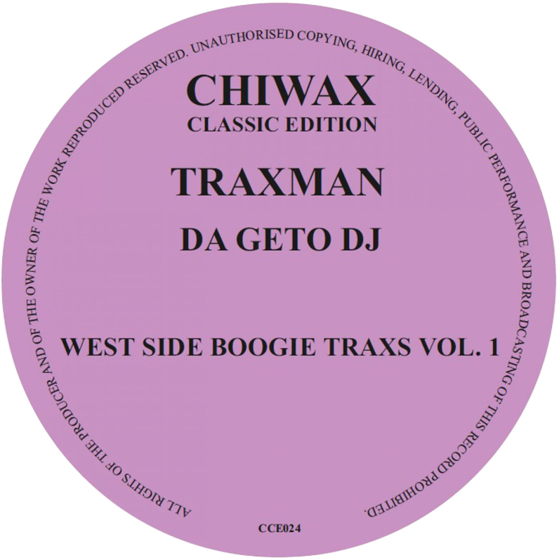 Traxman - West Side Boogie Traxs Vol. 1 | Chiwax Classic Edition (CCE024)