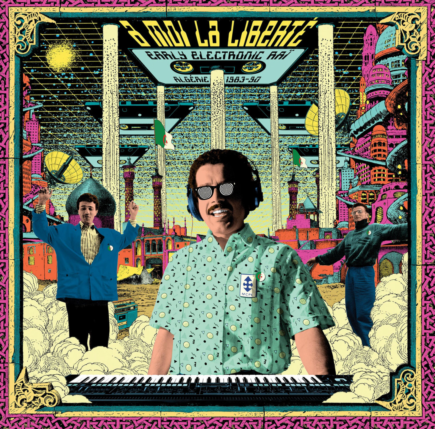 Various - À Moi La Liberté, Early Electronic Raï, Algérie 1983-90 | Born Bad Records (BB160) - main