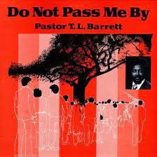 Pastor T. L. Barrett - Do Not Pass Me By | Numero Group (NUM1269)