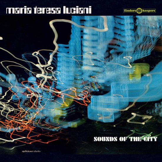 Maria Teresa Luciani - Sounds Of The City | Finders Keepers Records (FKR 093) Maria Teresa Luciani - Sounds Of The City | Finders Keepers Records (FKR 093)