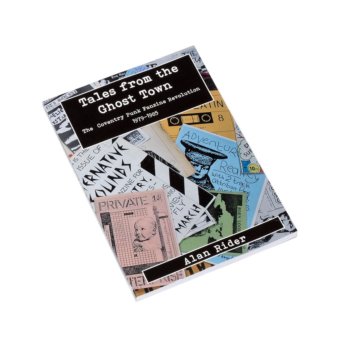 Tales from the Ghost Town- The Coventry Punk Fanzine Revolution 1979-1985