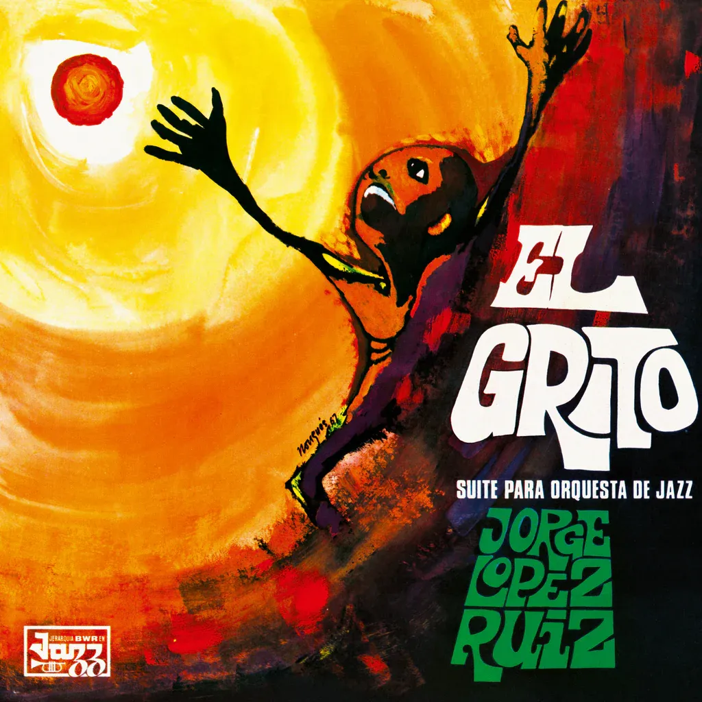 Jorge López Ruiz - El Grito (Suite Para Orquesta De Jazz) | Be With Records (BEWITH078LP) Jorge López Ruiz - El Grito (Suite Para Orquesta De Jazz) | Be With Records (BEWITH078LP)