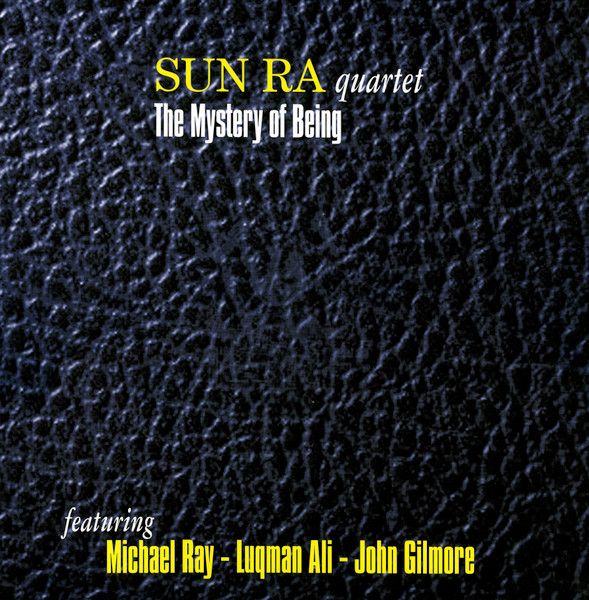Sun Ra Quartet Featuring Michael Ray - Luqman Ali - John Gilmore - The Mystery Of Being | Klimt Records (MJJ316)