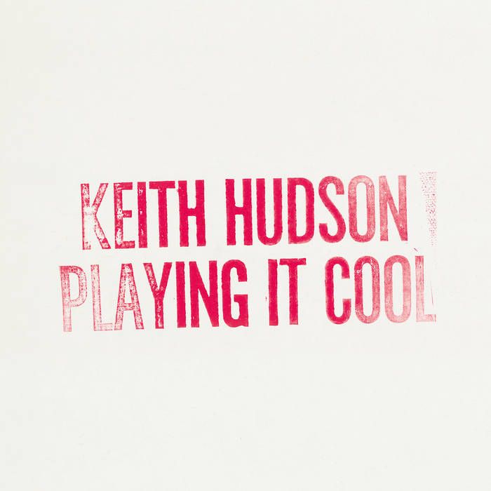 Keith Hudson - Playing It Cool & Playing It Right | Week-End Records (WE10) - main Keith Hudson - Playing It Cool & Playing It Right | Week-End Records (WE10) - main