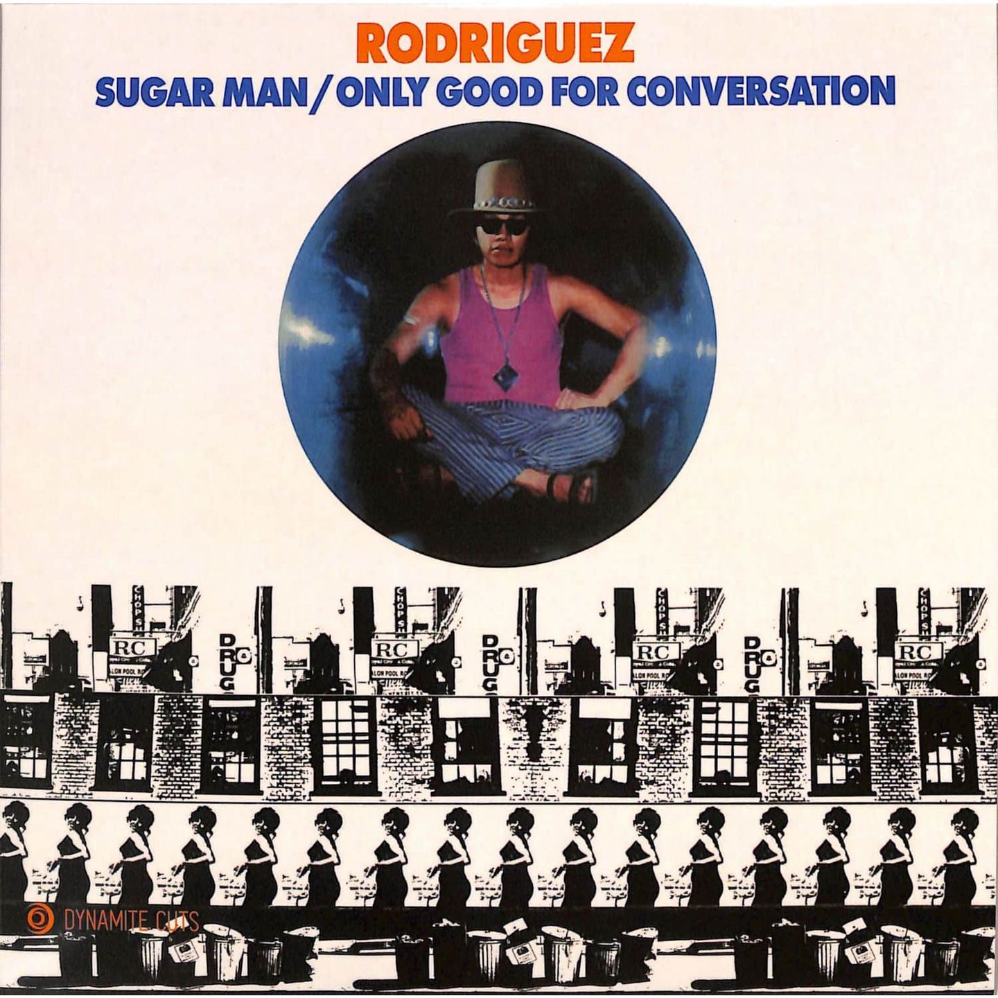 Sixto Rodriguez - Sugar Man / Only Good For Conversation | Dynamite Cuts (DYNAM7144) Sixto Rodriguez - Sugar Man / Only Good For Conversation | Dynamite Cuts (DYNAM7144)