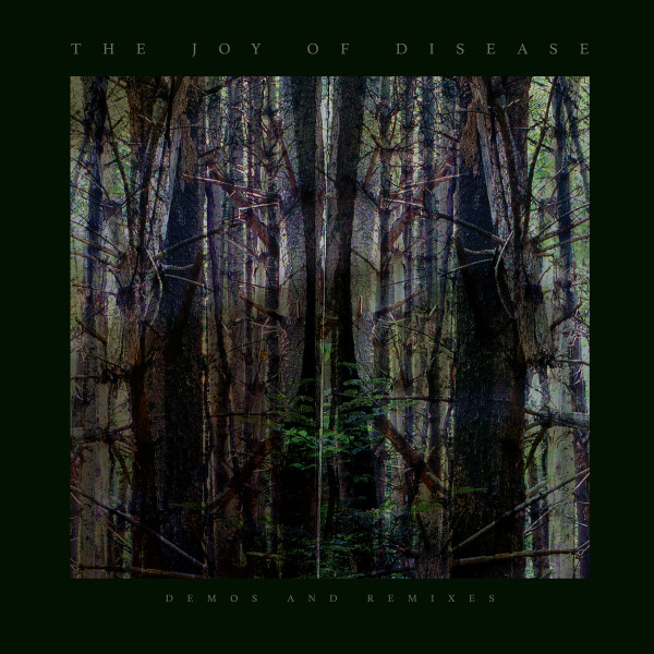 The Joy Of Disease: Demos And Remixes