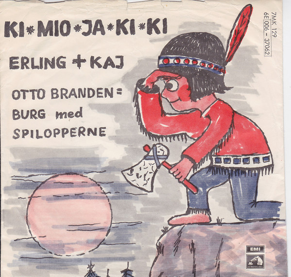 Otto Brandenburg Med Spilopperne - Ki-Mio-Ja-Ki-Ki / Erling + Kaj | His Master's Voice (7MK 129) - main