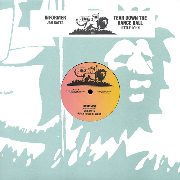 Jah Batta , Black Roots Players / Little John - Informer / Tear Down The Dance Hall | Wackie's (W-615) - main