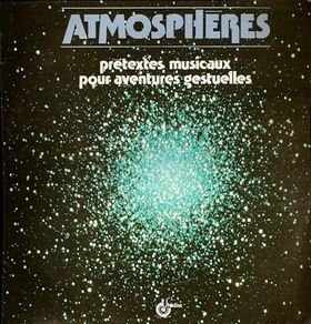 Atmosphères (Prétextes Musicaux Pour Aventures Gestuelles)