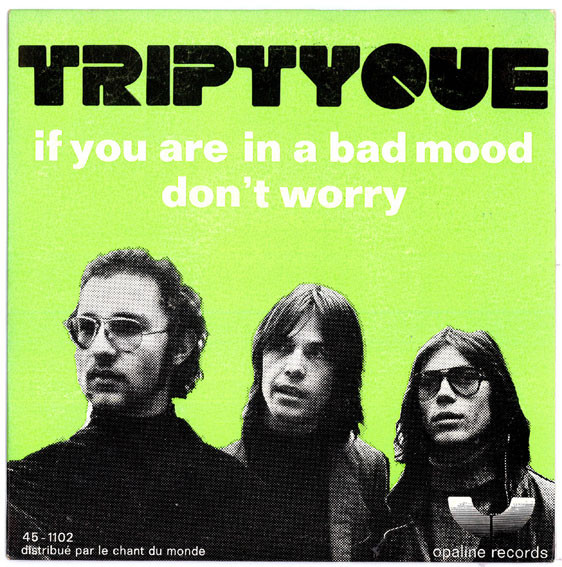 Triptyque - If You Are In A Bad Mood / Don't Worry | Opaline (45-1102)