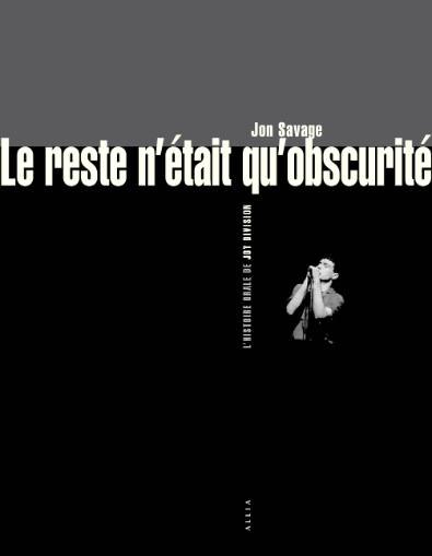 Allia Editions - Le reste n'était qu'obscurité // Jon Savage