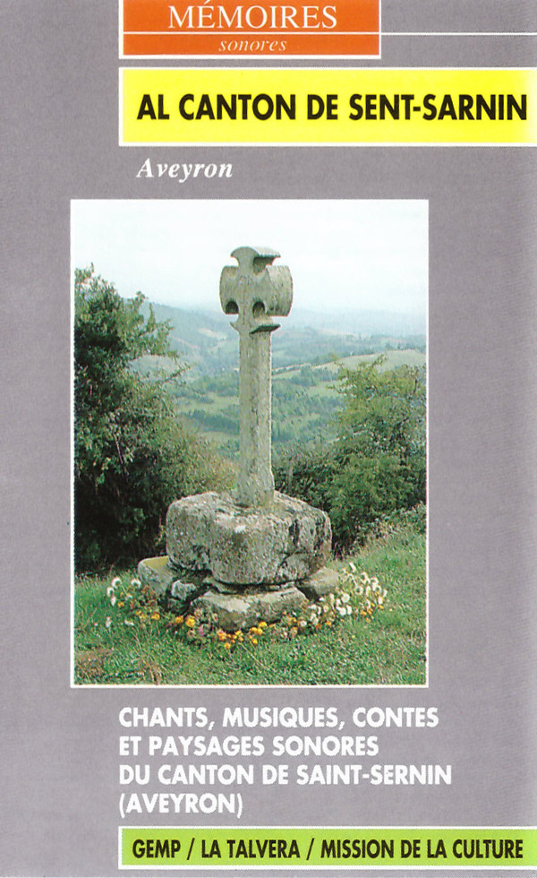 Al Canton de Sent-Sarnin - Aveyron (Chants, Musiques, Contes Et Paysages Sonores Du Canton de Saint-Sernin)