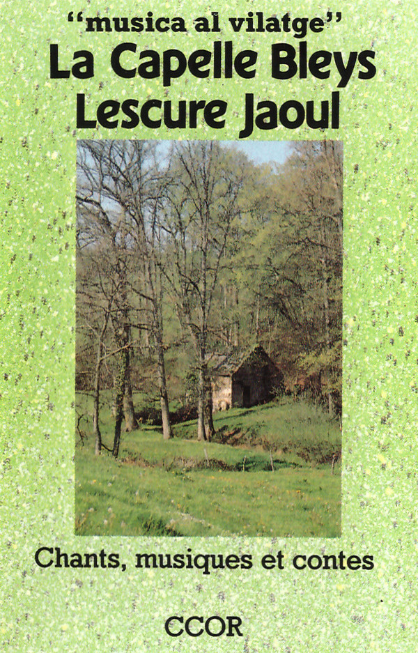 La Capelle Bleys Lescure Jaoul - "Musica Al Vilatge" (Chants, Musiques Et Contes)