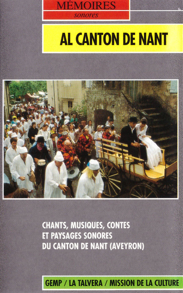 Al Canton de Nant - Aveyron (Chants, Musiques, Contes Et Paysages Sonores Du Canton de Nant)