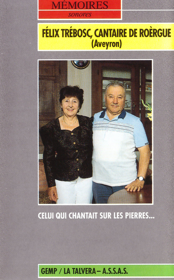 Félix Trébosc - Cantaire de Roèrgue - Aveyron (Celui Qui Chantait Sur Les Pierres...) | GEMP (GEMP 37)