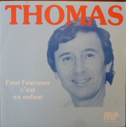 Thomas - Faut L'excuser, C'est Un Enfant  | Melodie Productions (MP 333333-17)