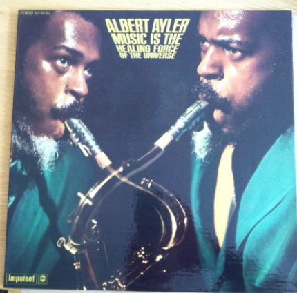 Albert Ayler - Music Is The Healing Force Of The Universe | Impulse! (AS-9191)