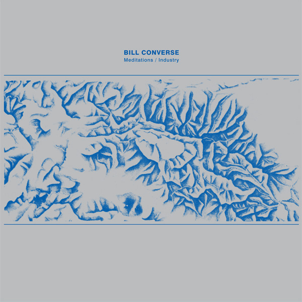 Bill Converse - Meditations/Industry  | Dark Entries (DE-103)