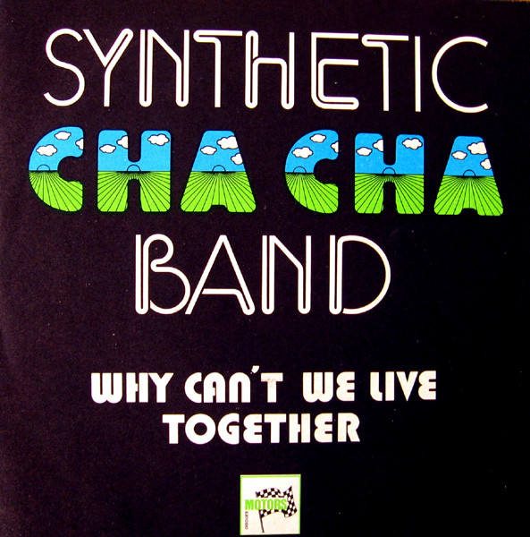 Synthetic Cha Cha Band - Why Can't We Live Together / Synthetic Cha Cha | Les Disques Motors (MT 4038)