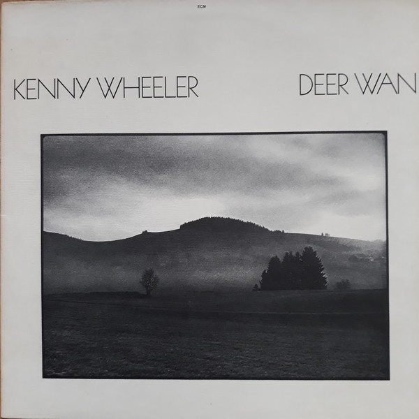 Kenny Wheeler - Deer Wan | ECM Records (ECM 1102)