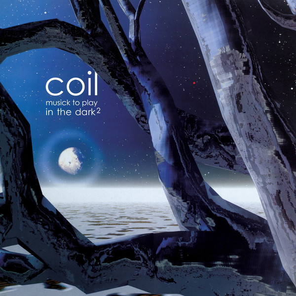 Coil - Musick To Play In The Dark² | Dais Records (dais184)
