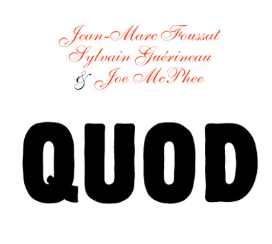 Jean-Marc Foussat , Sylvain Guérineau & Joe McPhee - Quod | Fou Records (FR - CD 05)