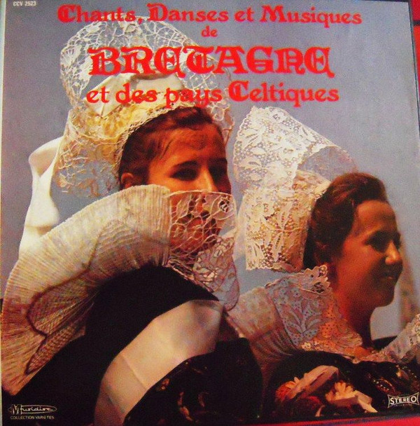 Chants, Danses Et Musiques De Bretagne Et Des Pays Celtiques