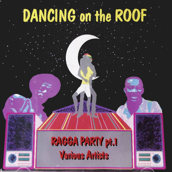 Dancing On The Roof - Ragga Party Pt.1
