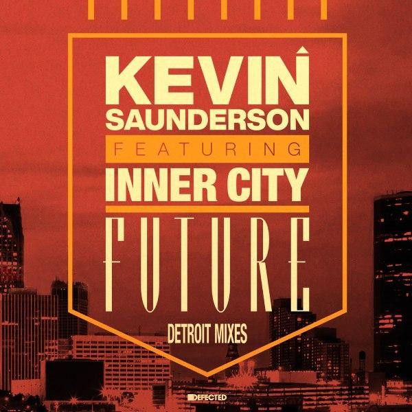 Kevin Saunderson feat. Inner City - Future (Detroit Mixes) | Defected (DFTD331X)